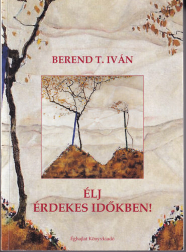 Berend T. Iván: Élj érdekes időkben antikvár