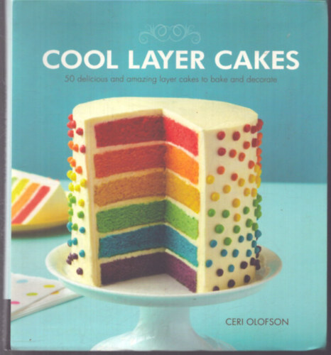 Ceri Olofson: Cool Layer Cakes antikvár