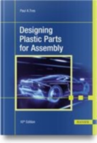 Tres, Paul A.: Designing Plastic Parts for Assembly idegen