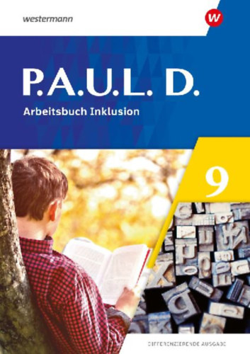 Heinemann, Tanja - Seifert, Kim - Zurwehme, Martin - Roth-Rings, Elisabeth - Held, Franziska - Gasch-Sigge, Anne - Wäschenbach, Sven - Zindler, Lisa Anna - Bartsch, Annika - Bierenfeld, Elena - Reinker, Kristina - Stohr, Eric - Hopp, Jenny - Strickling, Carina - Schulz, Sebastian: P.A.U.L. D. (Paul) 9. Arbeitsbuch Inklusion. Differenzierende Ausgabe idegen
