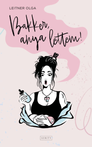 Leitner Olga: Bakker, anya lettem! könyv