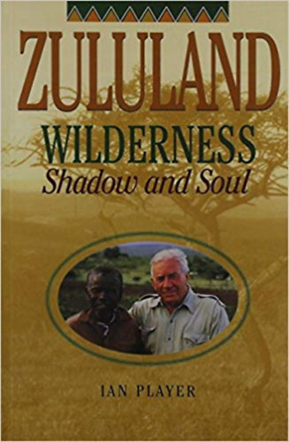 Ian Player: Zululand Wilderness: Shadow and Soul antikvár