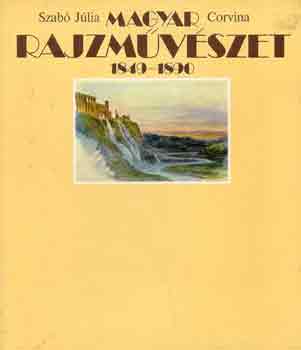 Szabó Júlia: Magyar rajzművészet 1849-1890 antikvár