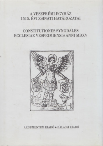 Solymosi László: A veszprémi egyház 1515. évi zsinati határozatai - Constitutiones Synodales Ecclesiae Vesprimiensis Anni MDXV antikvár