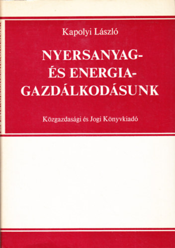 Kapolyi László: Nyersanyag- és energiagazdálkodásunk - Dedikált antikvár