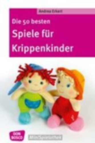 Erkert, Andrea: Die 50 besten Spiele für Krippenkinder idegen