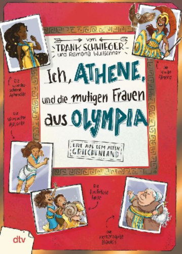 Schwieger, Frank: Ich, Athene, und die mutigen Frauen aus Olympia - Live aus dem alten Griechenland idegen