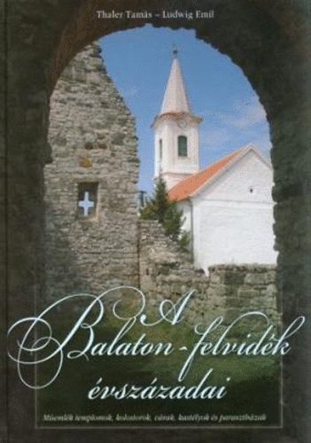 Ludwig Emil Thaler Tamás: A Balaton-felvidék évszázadai antikvár