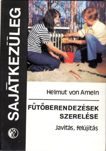 Helmut von Ameln: Fűtőberendezések szerelése (sajátkezűleg) antikvár