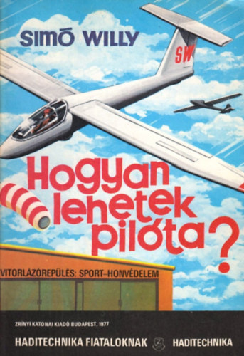 Simó Willy: Hogyan lehetek pilóta? (Haditecnika fiataloknak) antikvár