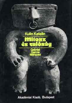 Kulin Katalin: Mítosz és valóság (Gabriel García Marquez) - Dedikált antikvár