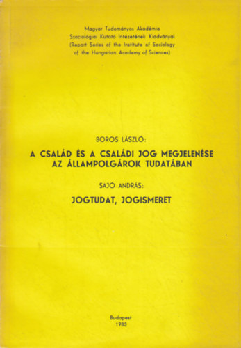 Boros László, Sajó András: A család és a családi jog megjelenése az állampolgárok tudatában / Jogtudat, jogismeret antikvár