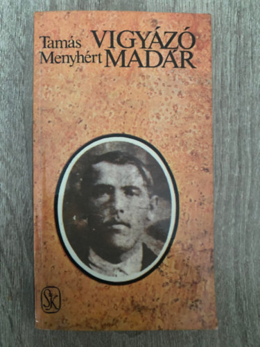 Tamás Menyhért: Vigyázó madár - AZ UTOLSÓ FEJEZET APÁM REGÉNYÉBŐL (Saját képpel) antikvár