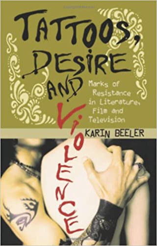 Karin Beeler: Tattoos, Desire And Violence antikvár