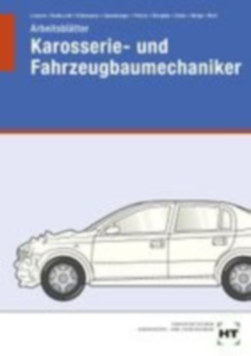 Peters, Manfred - Woll, Eckhard - Lünenberger, Frank - Kütemann, Gerald - Stein, Wolfgang - Harbrecht, Patricia - Lausen, Gerd - Rempfer, René - Weigt, Joachim: Arbeitsblätter Karosserie- und Fahrzeugbaumechaniker idegen