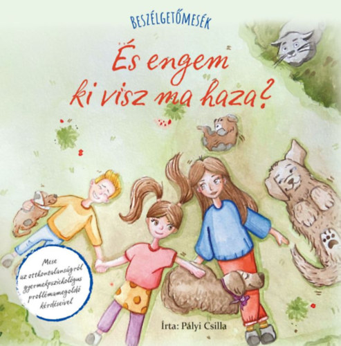 Pályi Csilla: Beszélgetőmesék - És engem ki visz ma haza? antikvár