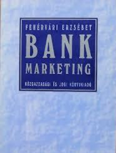 Fehérvári Erzsébet: Bankmarketing antikvár