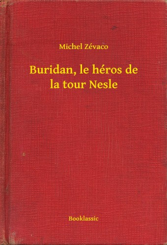 Michel Zévaco: Buridan, le héros de la tour Nesle e-Könyv