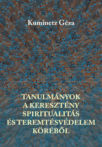 Tanulmányok a keresztény spiritualitás és teremtésvédelem köréből akciós termékkép 1