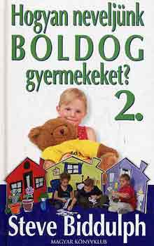Steve Biddulph: Hogyan neveljünk boldog gyermekeket? 2. antikvár