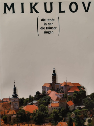 Mikulov (die Stadt in der die Hauser singen) antikvár