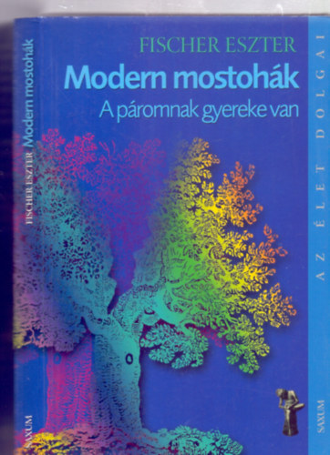 Fischer Eszter: Modern mostohák - A páromnak gyereke van (Az élet dolgai) antikvár