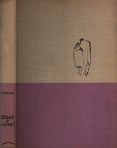 Szilvási Lajos: Kinek a sorsa?  (SZERKESZTŐ Szabó Mária) antikvár