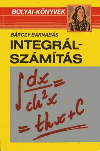 Bárczy Barnabás: Integrálszámítás - Példatár (Bolyai-könyvek) antikvár