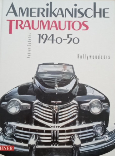 Fabien Sabatés: Amerikanische traumautos 1940-50 - Hollywoodcars antikvár