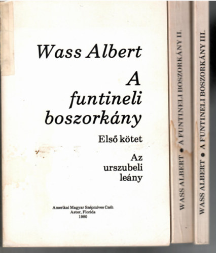 Wass Albert: A funtineli boszorkány I-III. kötet (teljes) I. Az urszubeli leány. II. Kunyhó a Komárnyikon. III. A funtineli boszorkány. (Amerikai kiadás!) antikvár