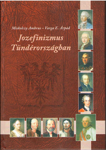 Miskolczy Ambrus, Vargae. Árpád: Jozefinizmus Tündérországban könyv