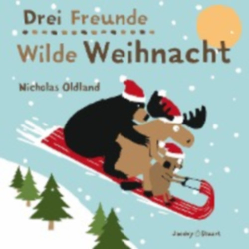 Oldland, Nicholas: Drei Freunde - Wilde Weihnacht idegen