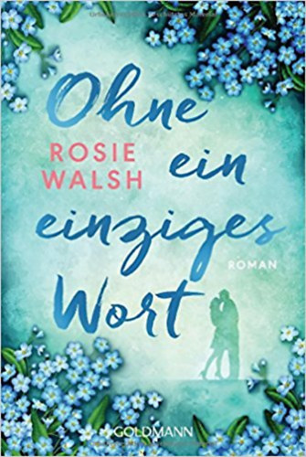 Rosie Walsh: Ohne ein einziges Wort idegen