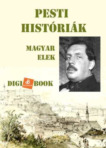 Magyar Elek: Pesti históriák e-Könyv