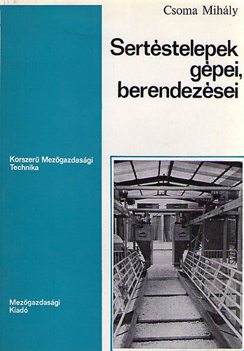 Csoma Mihály: Sertéstelepek gépei, berendezései antikvár