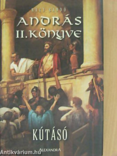 Szerző Nagy Bandó András: András II. könyve KÚTÁSÓ antikvár