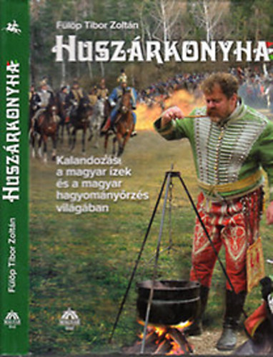 Fülöp Zoltán: Huszárkonyha (Kalandozás a magyar ízek és a magyar hagyományőrzés világában) antikvár