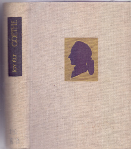 Walkó György (szerk.): Így élt Goethe (Vallomások, művek, dokumentumok) antikvár