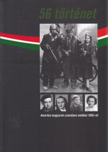 Lauer K. Edith szerkesztők Lauer Rice Andrea: 56 történet - Amerikai magyarok személyes emlékei 1956-ról antikvár