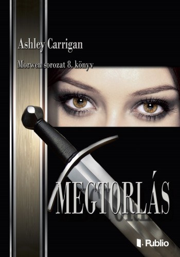 Ashley Carrigan: MEGTORLÁS - Morwen sorozat 8. e-Könyv