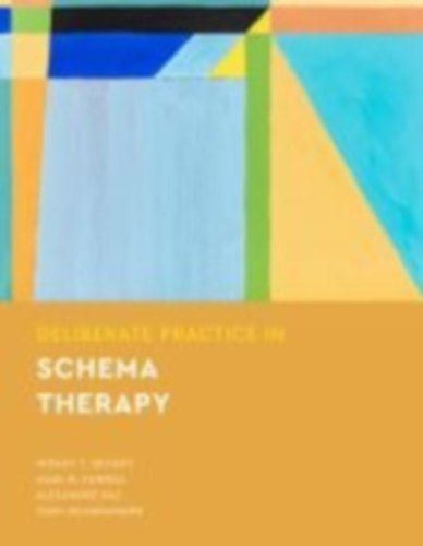 Vaz, Alexandre - Farrell, Joan M. - Behary, Wendy T. - Rousmaniere, Tony: Deliberate Practice in Schema Therapy idegen