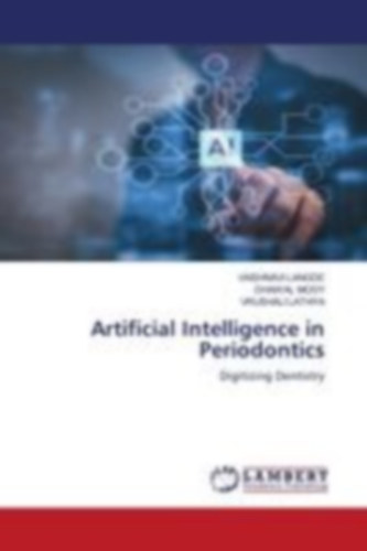 Lathiya, Vrushali - Mody, Dhawal - Langde, Vaishnavi: Artificial Intelligence in Periodontics idegen