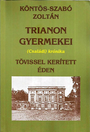 Köntös-Szabó Zoltán: Trianon gyermekei - Tövissel kerített éden antikvár
