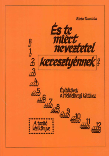 Günter Twardella: És te miért neveztetel keresztyénnek? (A tanító kézikönyve) antikvár