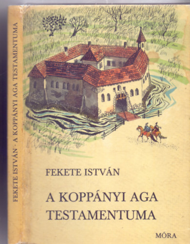Fekete István: A koppányi aga testamentuma (Történelmi regény - Nyolcadik kiadás, Csergezán Pál rajzaival) antikvár
