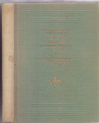 Miguel de Cervantes - Jonathan Swift - G. A. Bürger, Fordító:  Radnóti Miklós - Homoródy József: Don Quijote - Gulliver utazása Lilliputban - Münchhausen báró kalandja (Hegedűs István rajzaival) antikvár