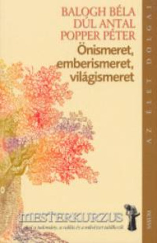 Balog Béla; Dúl Antal; Popper Péter: Önismeret, emberismeret, világismeret antikvár