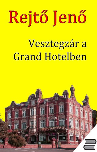 Rejtő Jenő: Vesztegzár a Grand Hotelben e-Könyv