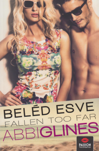 Abbi Glines: Beléd esve - Fallen too far antikvár