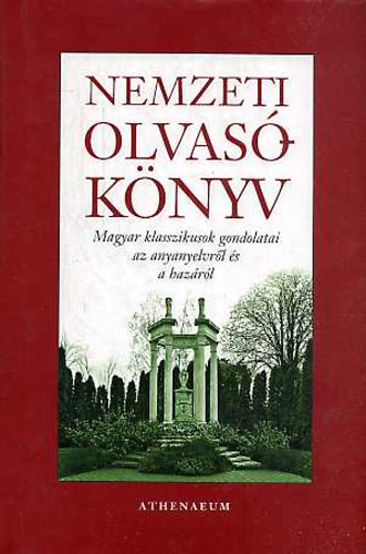Lukácsy Sándor (összeáll.): Nemzeti olvasókönyv. Magyar klasszikusok gondolatai az anyanyelvről és a hazáról antikvár